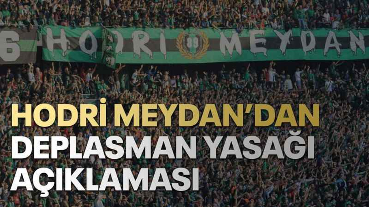 Hodri Meydan’dan deplasman yasağı açıklaması
